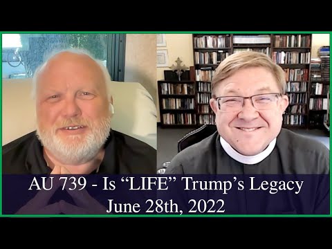 Anglican Unscripted 739 - Is "Life" Trump's legacy?