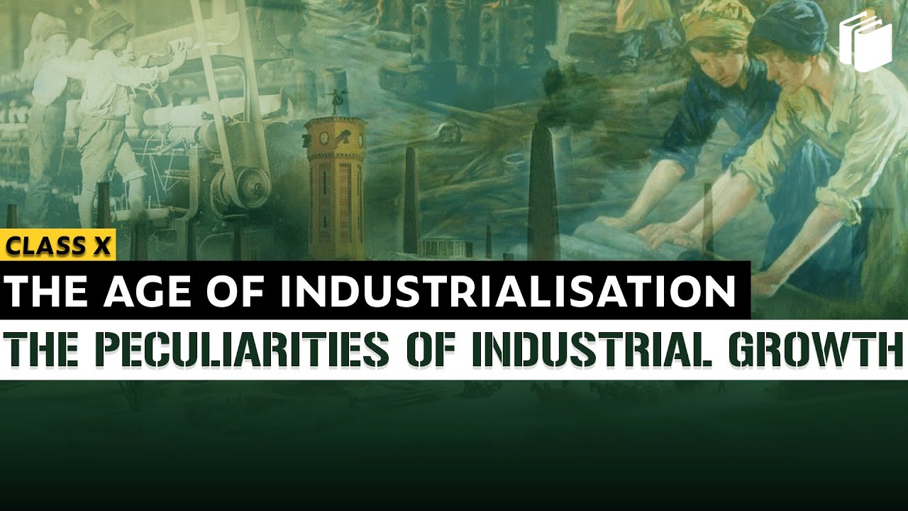 Peculiarities of Growth | The Age of Industrialisation | Chapter 5 - History | Class 10 | PuStack