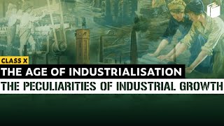 Peculiarities of Growth | The Age of Industrialisation | Chapter 5 - History | Class 10 | PuStack