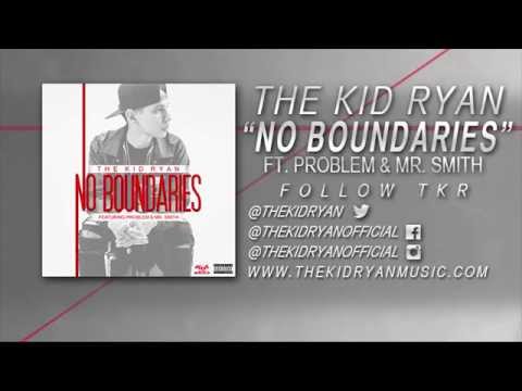 The Kid Ryan - "No Boundaries" Feat. Problem & Mr. Smith