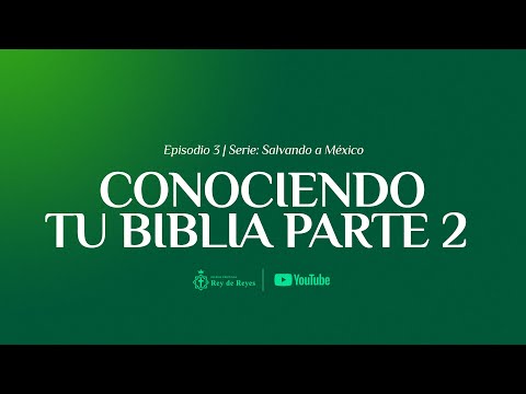 Conociendo tu Biblia Parte 2: Cómo estudiarla / Serie: Salvando a México / Temporada Mexicana