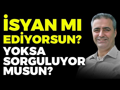 Korkularınla Yüzleş! İSYAN MI EDİYORSUN? YOKSA SORGULUYOR MUSUN? Muhteşem Çalışma