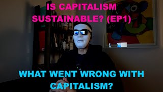 Thumbnail for Is capitalism sustainable? (EP1) - What went wrong?
