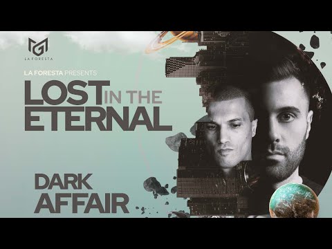 LA FORESTA PRESENTS LOST IN THE ETERNAL - DARK AFFAIR ( DYLAN DECK B2B TEKZEE )