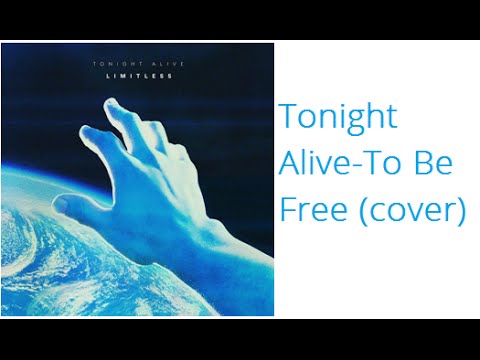 To Be Free - Tonight Alive