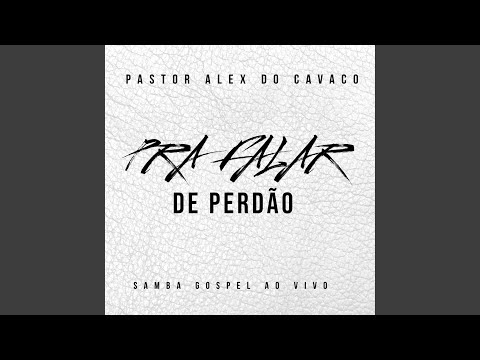 Pra Falar De Perdão - Pastor Alex do Cavaco