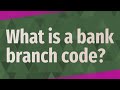 What Is A Bank Branch Code