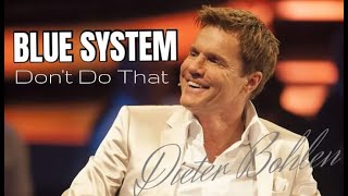 Blue System  - Don't Do That ( Ex Modern Talking )  Dieter Bohlen