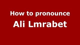 How to pronounce Ali Lmrabet