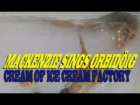 MacKenzie Sings Orbidöig - Cream Of Ice Cream Factory