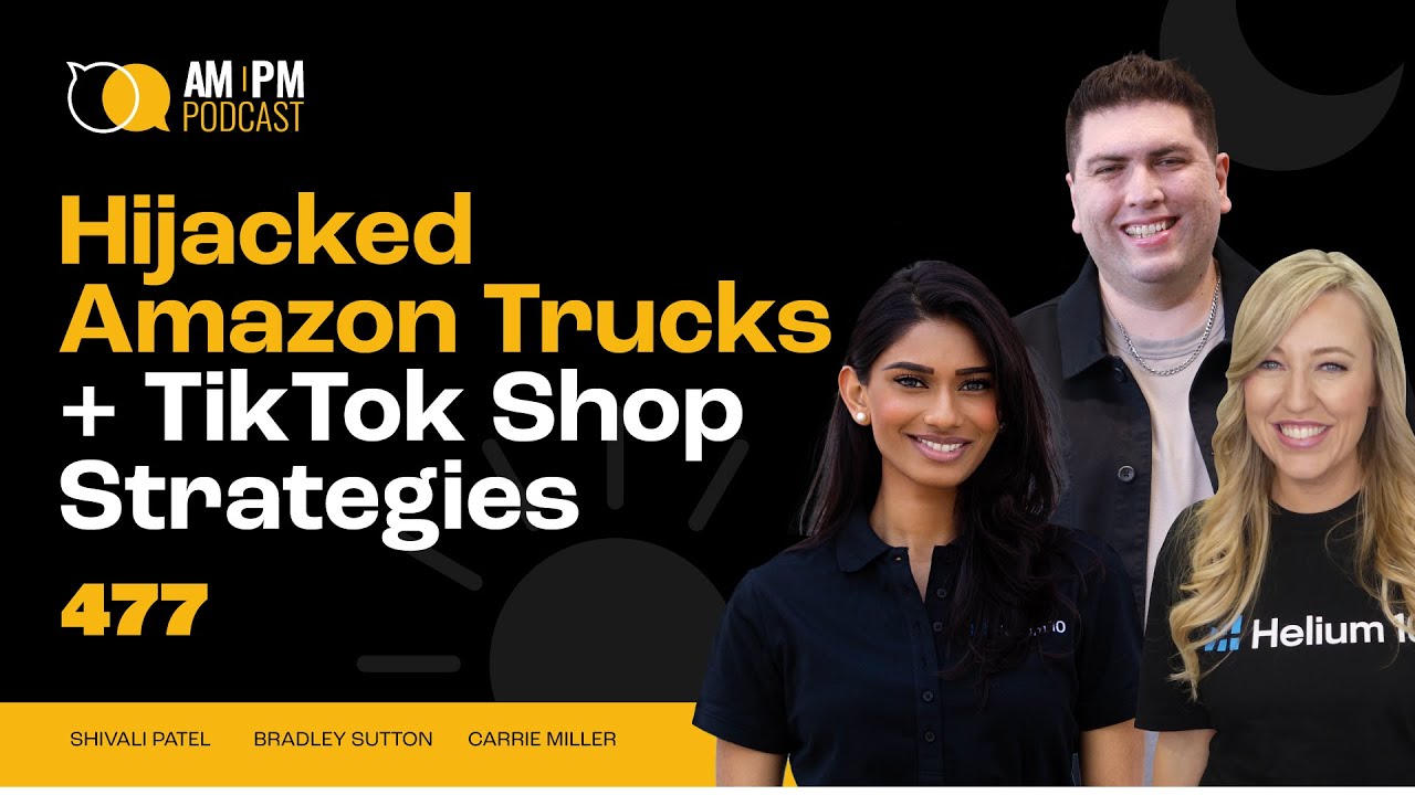 #477 - Hijacked Amazon Trucks + TikTok Shop Strategies
