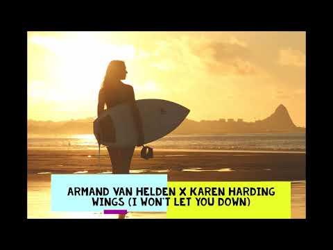 Armand Van Helden x Karen Harding - Wings (I Won’t Let You Down)