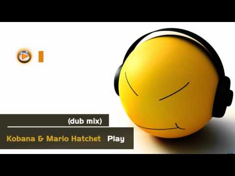 Kobana & Mario Hatchet - Play (Dub Mix)