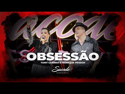 Forro Sacode & Tony Guerra - Obsessão Part. Monique Pessoa | DVD SACODE INESQUECÍVEL