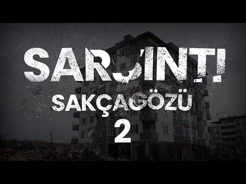 Sarsıntı: Şakçagözü | Kısım 2  #deprem