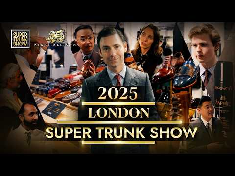 👞 2025 London Super Trunk Show | The Global Celebration of Fine Footwear | Kirby Allison