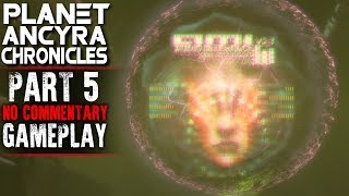 Planet Ancyra Chronicles Gameplay - Part 5 - Walkthrough (No Commentary)