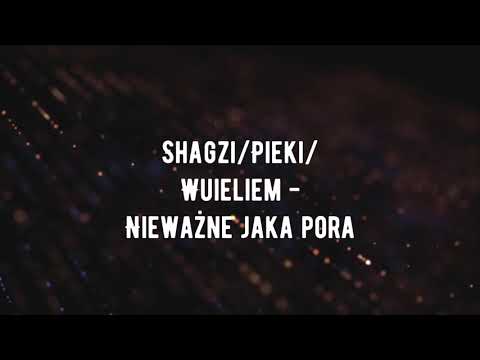 Shagzi X Pieki X Wuieliem - Nieważne jaka pora