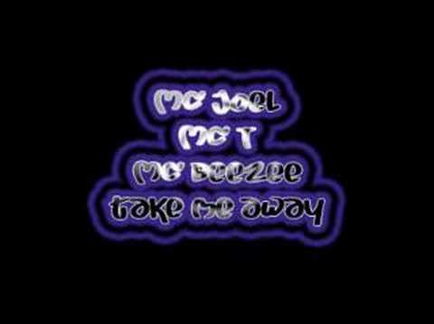 Mc Joel MC T and Mc Beezee - Take Me Away