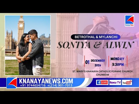 #SONIYA_&_ALWIN | BETROTHAL & MYLANCHI CEREMONY | @CHUNKOM || KNANAYANEWS.COM