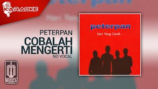 Peterpan - Cobalah Mengerti (Official Karaoke Video) | No Vocal