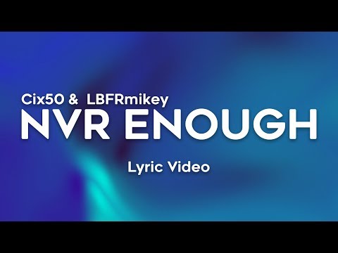 Cix50 & LBFRmikey - NVR Enough (Official Lyric Video)