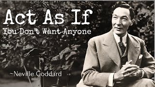 Act Like You Don't Want Anyone's Attention | Neville Goddard Technique