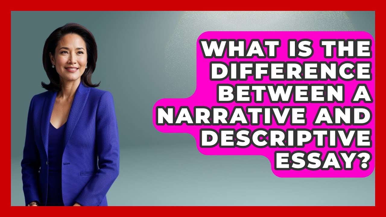 What Is the Difference Between a Narrative and Descriptive Essay? - The Language Library