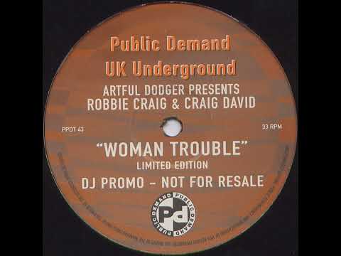 Artful Dodger - Woman Trouble (feat. Robbie Craig & Craig David)