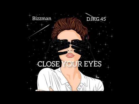 Bizzman - Close Your Eyes Ft DJKG 45