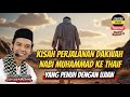 KISAH PERJALANAN DAKWAH NABI MUHAMMAD KE THAIF YANG PENUH DENGAN UJIAN ️USTADZ ABDUL SOMAD L C MA