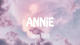 Annie - James Blunt (Lyrics/Vietsub)