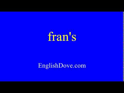 How to pronounce fran's in American English.