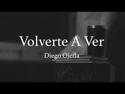 Diego Ojeda - VOLVERTE A VER (Ojeda en verso)