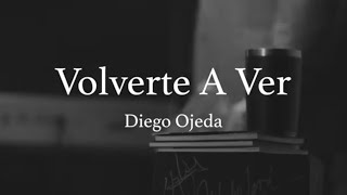 Diego Ojeda - VOLVERTE A VER