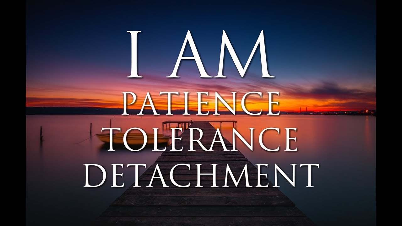 I AM Affirmations: Patience, Detachment, Tolerance, Acceptance, Inner Power: Solfeggio 852Hz & 963Hz