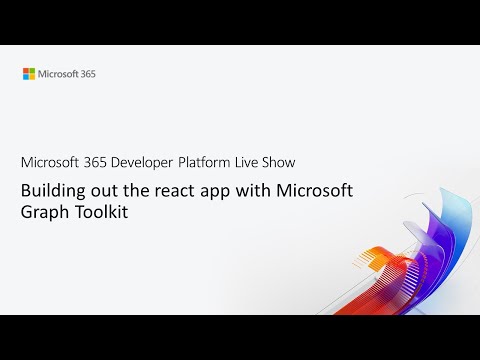 MS Build 03 Building out the react app with Microsoft Graph Toolkit