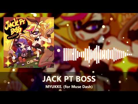 [for Muse Dash] MYUKKE. - JACK PT BOSS