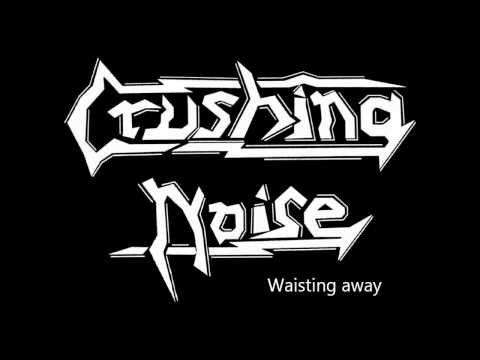 Crushing Noise - Innocent? - 04 - Waisting away