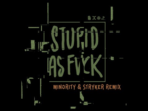 Neelix, Symphonix - Stupid as Fvck (Minority, Stryker Remix) - Official