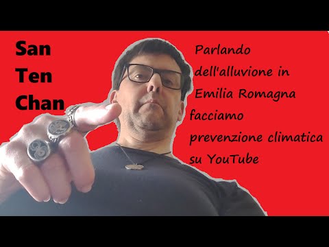 , title : 'Parlando dell'alluvione in Emilia Romagna facciamo prevenzione climatica su YouTube @SanTenChan'