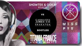 Showtek & Ookay - Bouncer vs Carnage Junkie Kid - Krakatoa(Titania France aka dj Miss FTV bootleg)