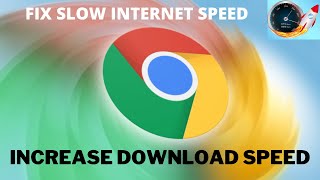 Google Chrome Slow Download Speed – SOLVED | Fix Slow Internet Speed