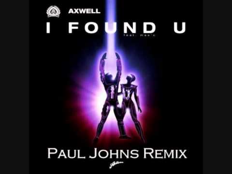 AXWELL - I FOUND U ( PAUL JOHNS REMIX ) ☛ PAULJOHNS.PL [HQ]