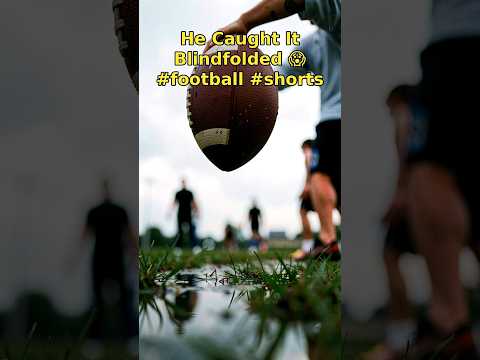 He Caught It Blindfolded 😱 #football #shorts