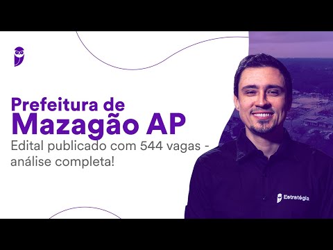 Prefeitura de Mazagão AP: edital publicado com 544 vagas - análise completa!