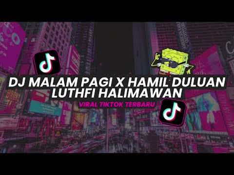 Dj malam pagi X hamil duluan ( Luthfi Halimawan )