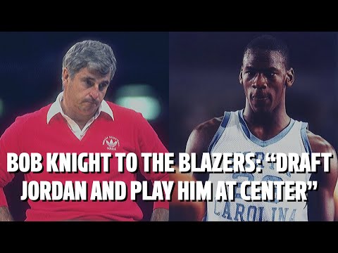 BOB KNIGHT TRIED TO CONVINCE THE BLAZERS TO DRAFT MICHAEL JORDAN