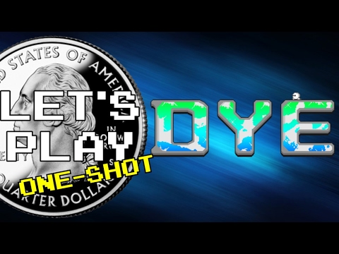 One-Shot Let's Play - DYE