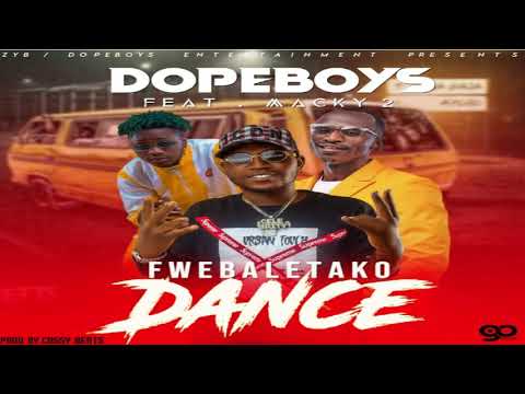 Dope Boys Ft. Macky 2 – Fwebaletako Dance ( Prod .Cassy Beats )
